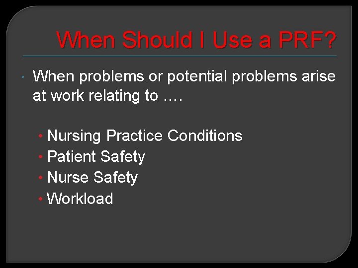 When Should I Use a PRF? When problems or potential problems arise at work