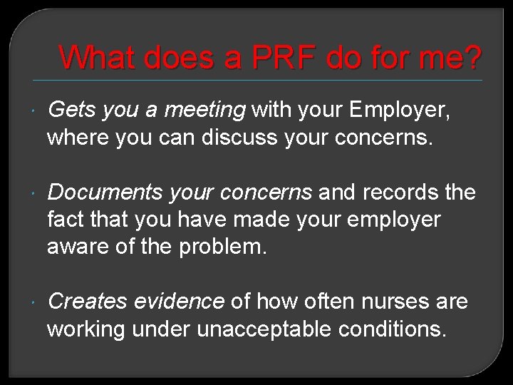 What does a PRF do for me? Gets you a meeting with your Employer,