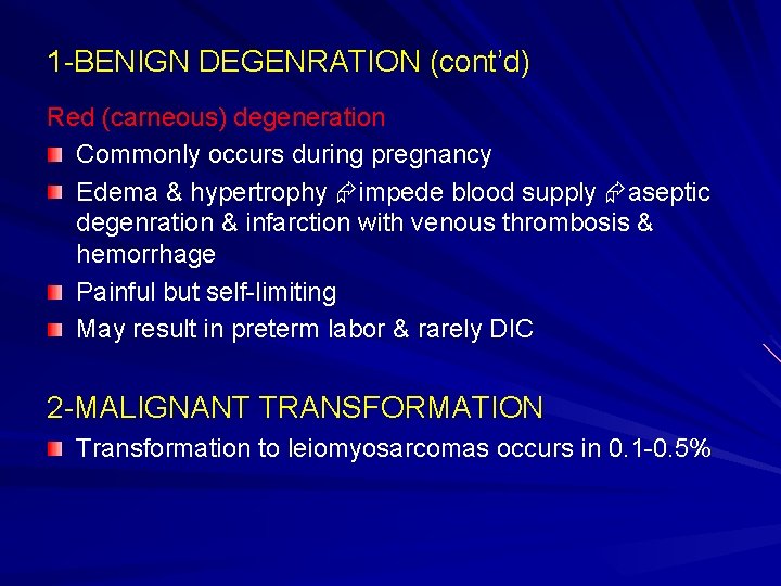1 -BENIGN DEGENRATION (cont’d) Red (carneous) degeneration Commonly occurs during pregnancy Edema & hypertrophy
