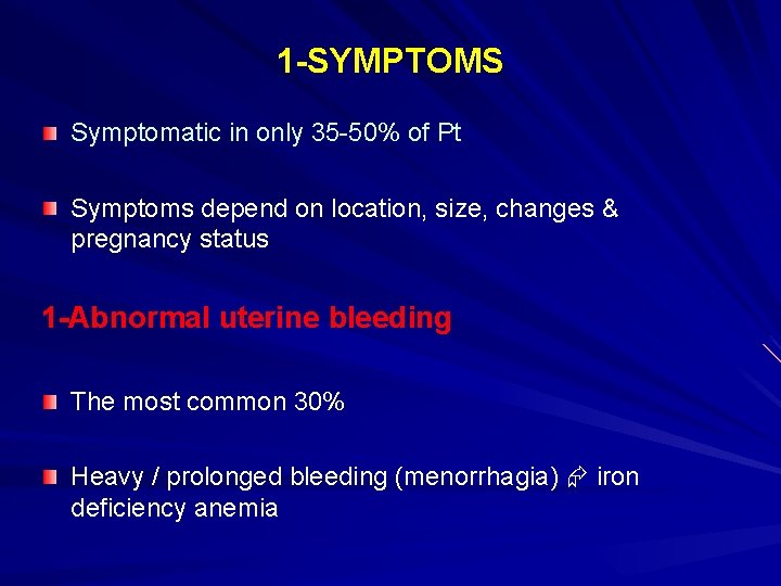 1 -SYMPTOMS Symptomatic in only 35 -50% of Pt Symptoms depend on location, size,
