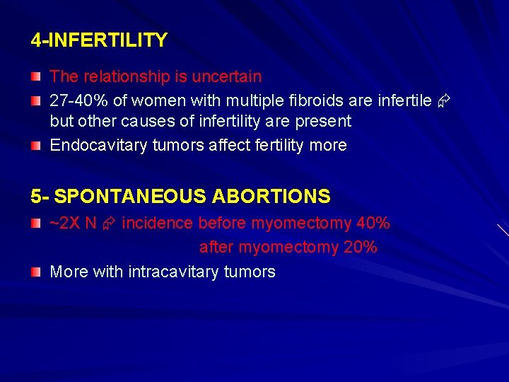 4 -INFERTILITY The relationship is uncertain 27 -40% of women with multiple fibroids are