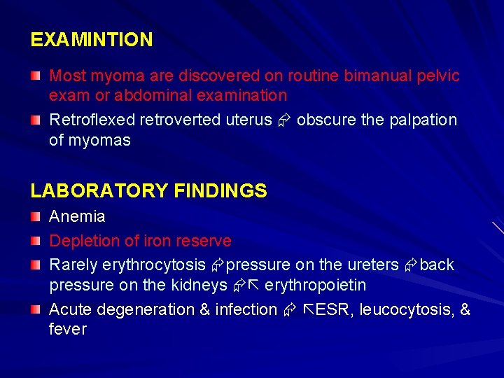 EXAMINTION Most myoma are discovered on routine bimanual pelvic exam or abdominal examination Retroflexed