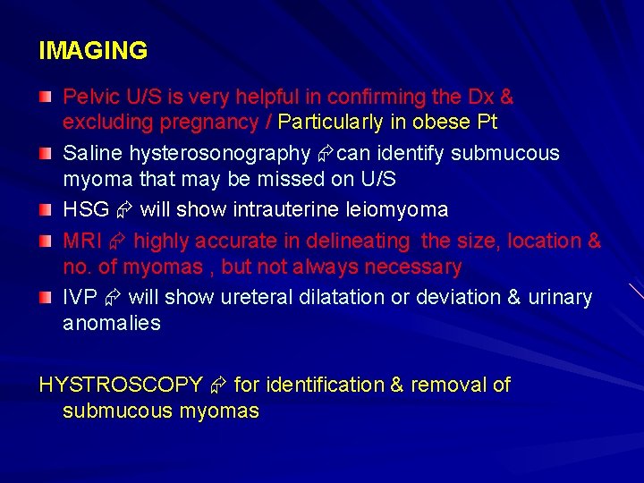 IMAGING Pelvic U/S is very helpful in confirming the Dx & excluding pregnancy /