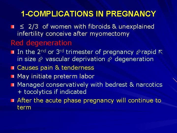 1 -COMPLICATIONS IN PREGNANCY ≤ 2/3 of women with fibroids & unexplained infertility conceive
