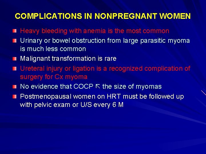 COMPLICATIONS IN NONPREGNANT WOMEN Heavy bleeding with anemia is the most common Urinary or