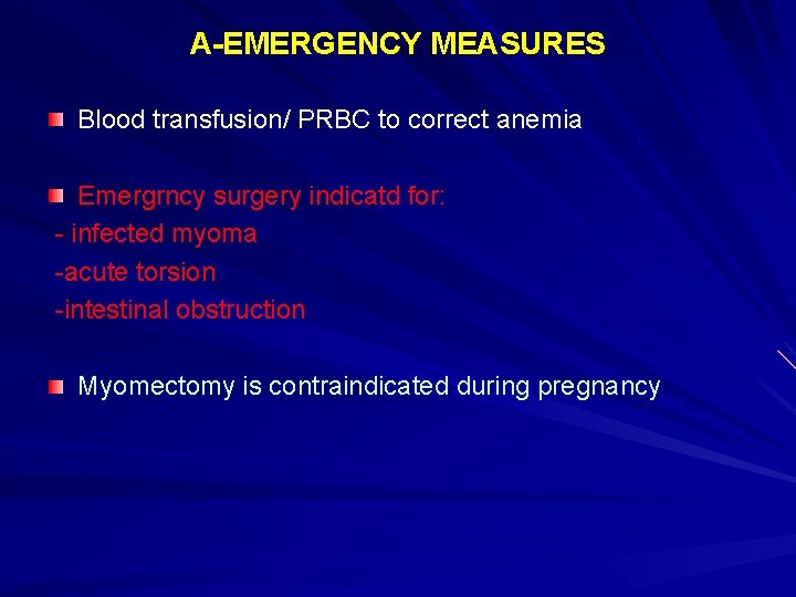 A-EMERGENCY MEASURES Blood transfusion/ PRBC to correct anemia Emergrncy surgery indicatd for: - infected