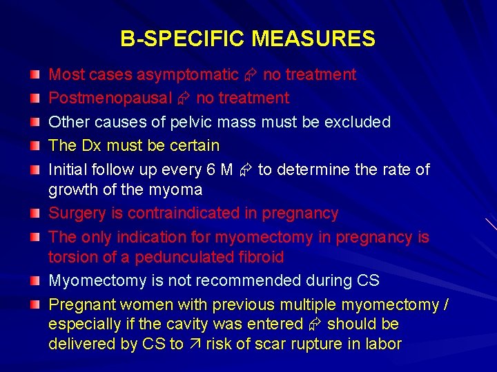 B-SPECIFIC MEASURES Most cases asymptomatic no treatment Postmenopausal no treatment Other causes of pelvic