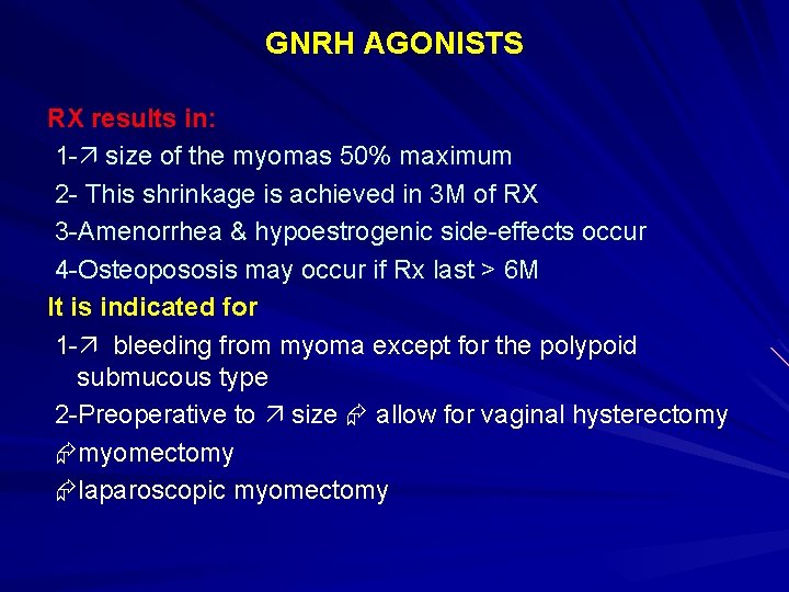GNRH AGONISTS RX results in: 1 - size of the myomas 50% maximum 2