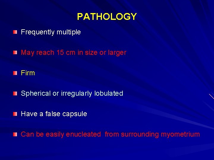 PATHOLOGY Frequently multiple May reach 15 cm in size or larger Firm Spherical or