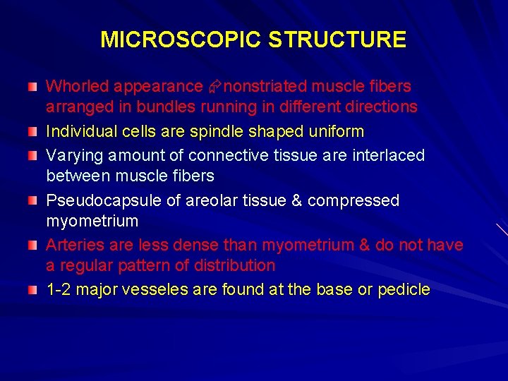 MICROSCOPIC STRUCTURE Whorled appearance nonstriated muscle fibers arranged in bundles running in different directions
