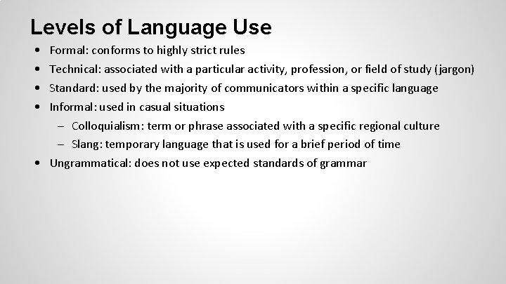 Levels of Language Use • • Formal: conforms to highly strict rules Technical: associated Levels of Language Use • • Formal: conforms to highly strict rules Technical: associated