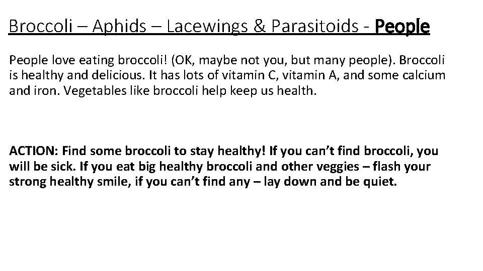 Broccoli – Aphids – Lacewings & Parasitoids - People love eating broccoli! (OK, maybe