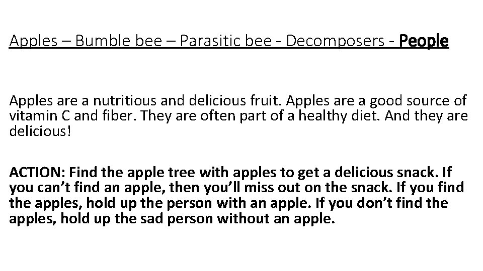 Apples – Bumble bee – Parasitic bee - Decomposers - People Apples are a