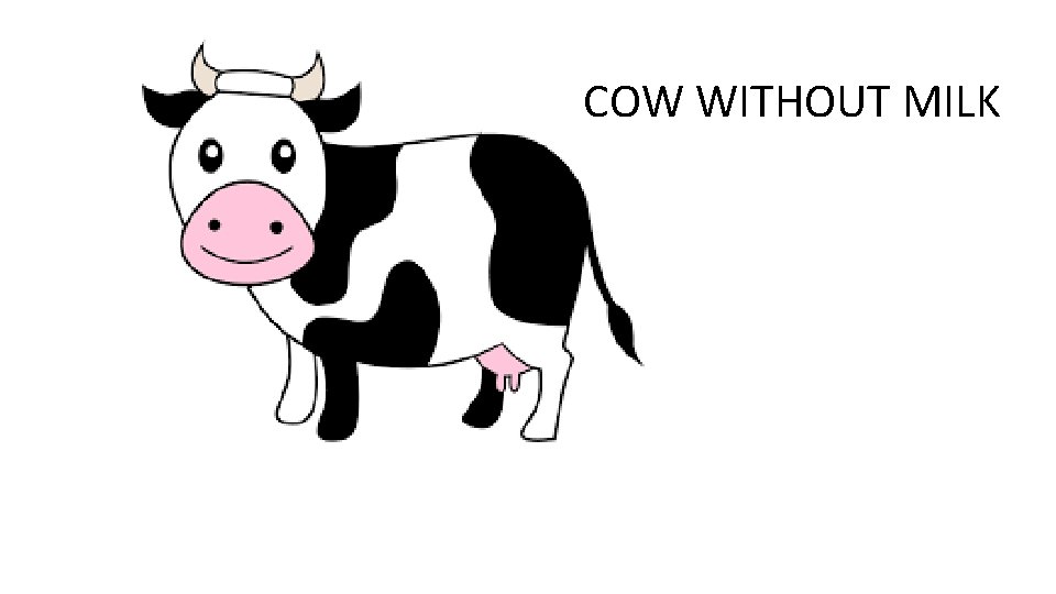 COW WITHOUT MILK 