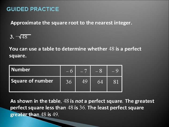 GUIDED PRACTICE Approximate the square root to the nearest integer. 3. – 48 You