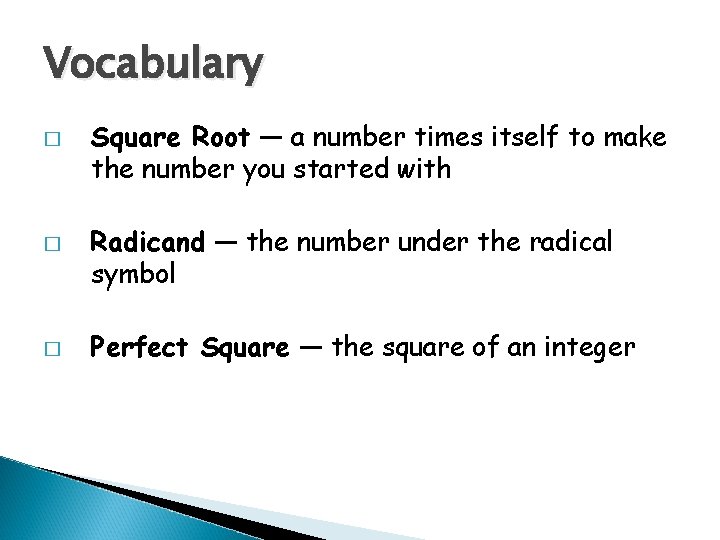 Vocabulary � � � Square Root — a number times itself to make the