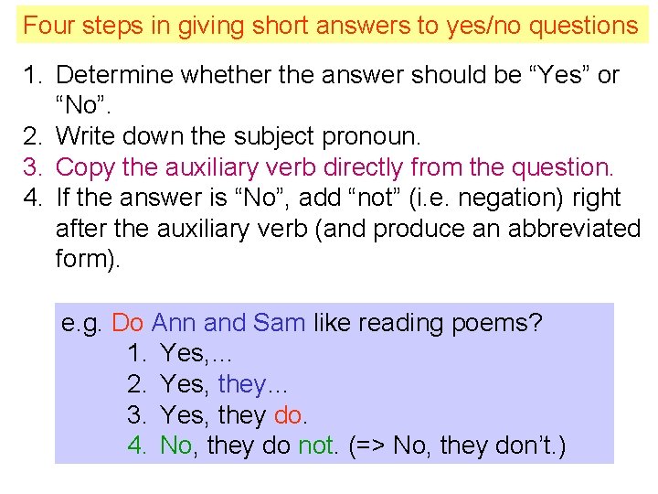 Four steps in giving short answers to yes/no questions 1. Determine whether the answer