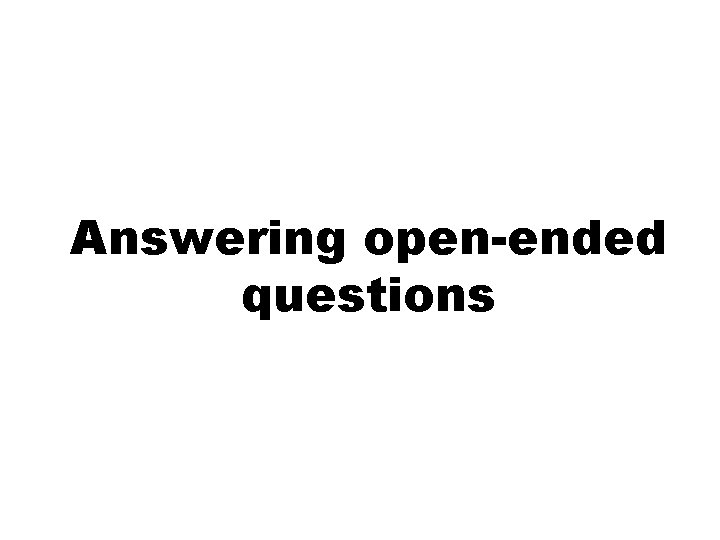 Answering open-ended questions 