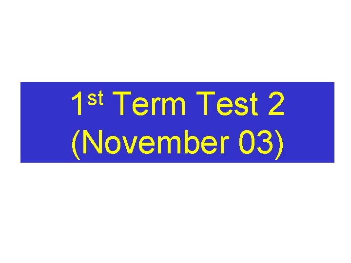 st 1 Term Test 2 (November 03) 