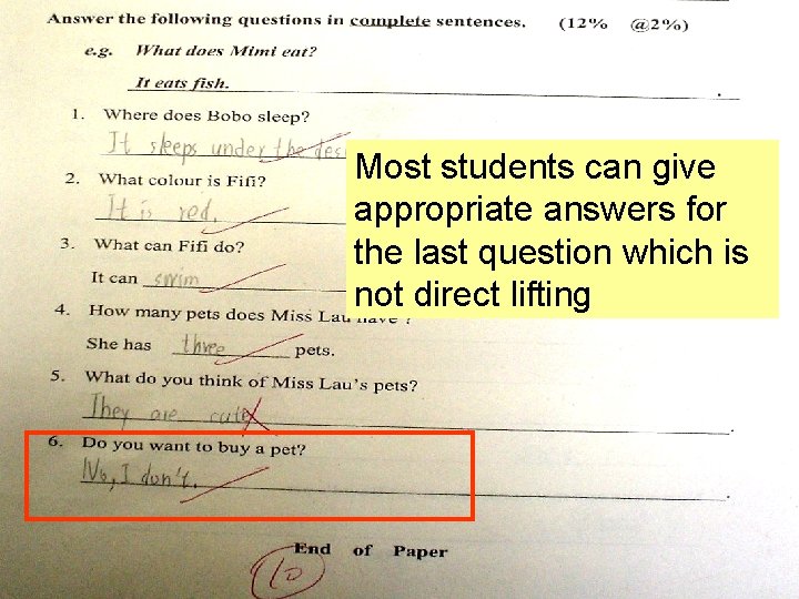 Most students can give appropriate answers for the last question which is not direct