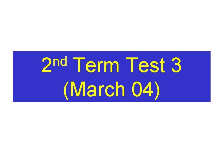 nd 2 Term Test 3 (March 04) 