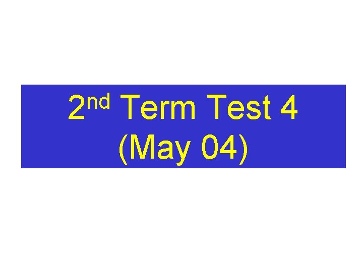 nd 2 Term Test 4 (May 04) 