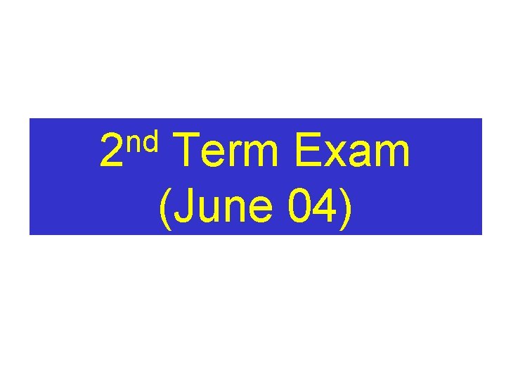 nd 2 Term Exam (June 04) 