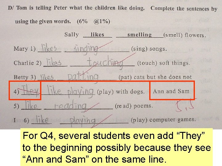 For Q 4, several students even add “They” to the beginning possibly because they