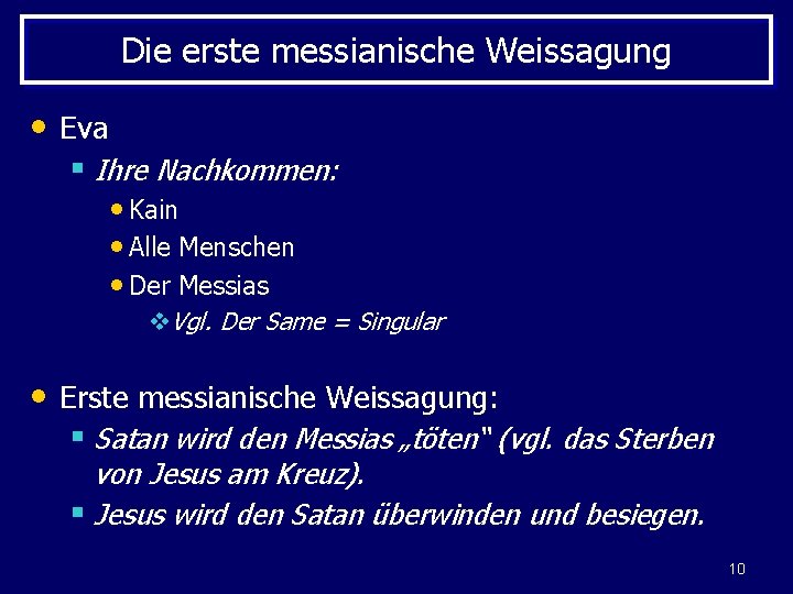 Die erste messianische Weissagung • Eva § Ihre Nachkommen: • Kain • Alle Menschen