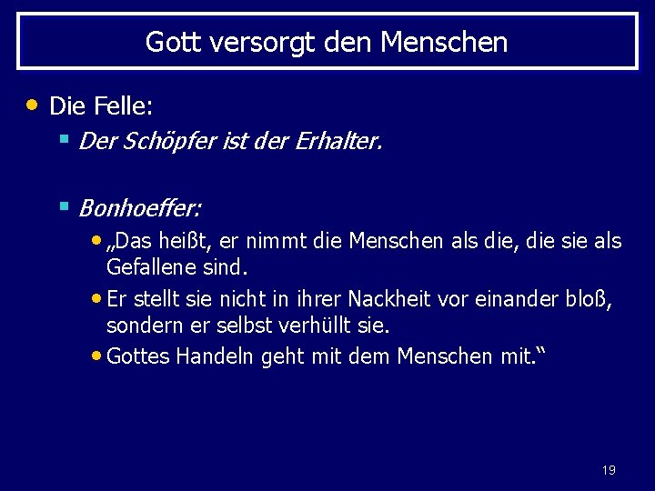 Gott versorgt den Menschen • Die Felle: § Der Schöpfer ist der Erhalter. §