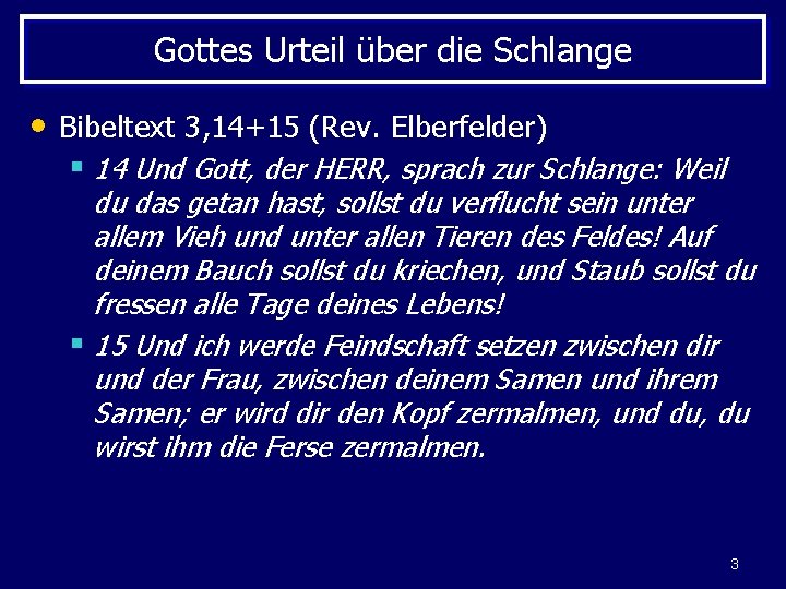 Gottes Urteil über die Schlange • Bibeltext 3, 14+15 (Rev. Elberfelder) § 14 Und