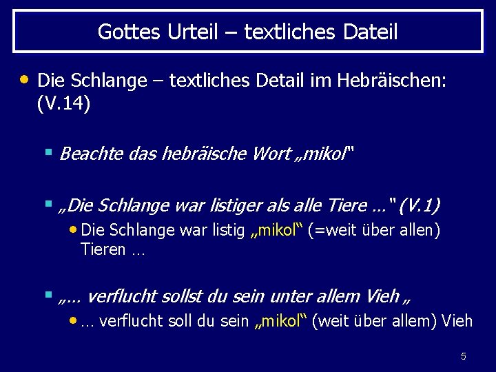 Gottes Urteil – textliches Dateil • Die Schlange – textliches Detail im Hebräischen: (V.