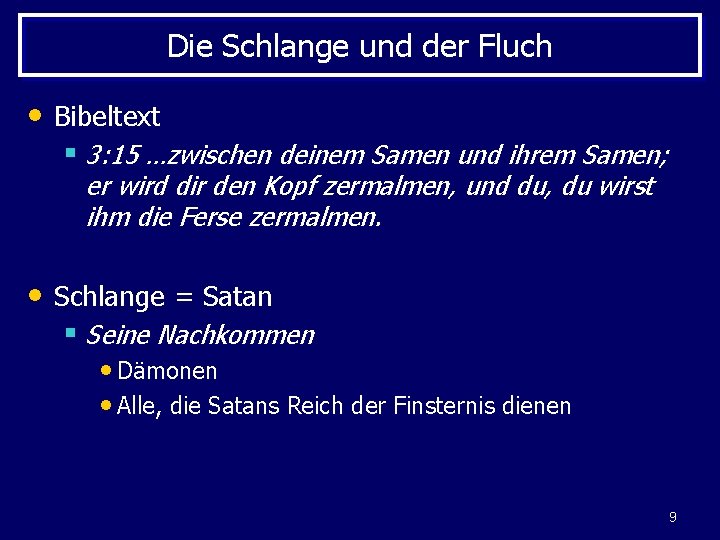 Die Schlange und der Fluch • Bibeltext § 3: 15 …zwischen deinem Samen und