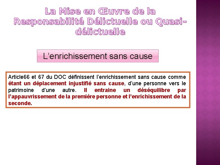 La Mise en Œuvre de la Responsabilité Délictuelle ou Quasidélictuelle L’enrichissement sans cause Article