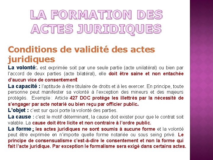 LA FORMATION DES ACTES JURIDIQUES Conditions de validité des actes juridiques La volonté: .