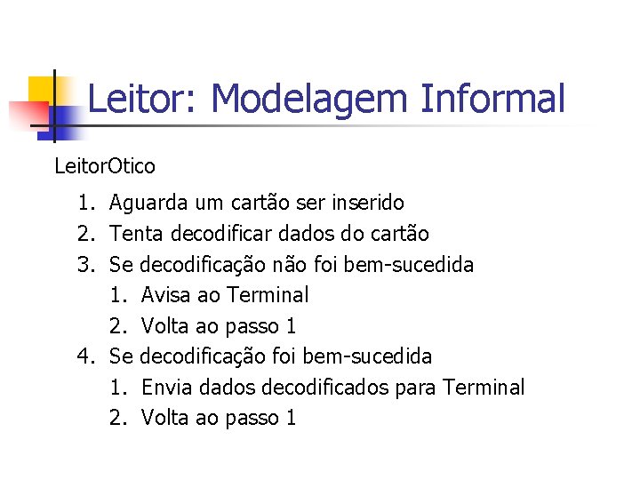 Leitor: Modelagem Informal Leitor. Otico 1. Aguarda um cartão ser inserido 2. Tenta decodificar