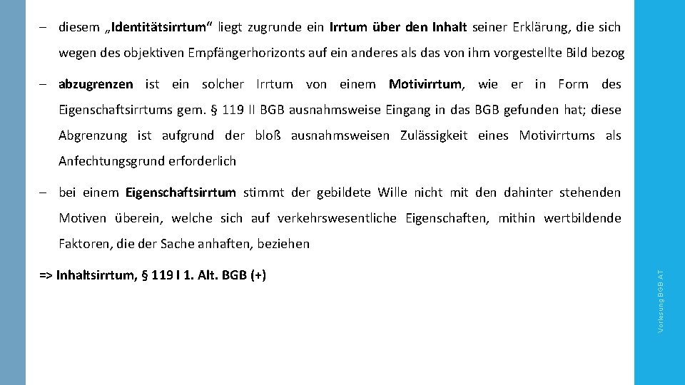 - diesem „Identitätsirrtum“ liegt zugrunde ein Irrtum über den Inhalt seiner Erklärung, die sich