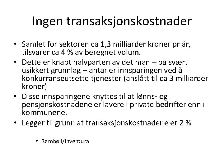 Ingen transaksjonskostnader • Samlet for sektoren ca 1, 3 milliarder kroner pr år, tilsvarer