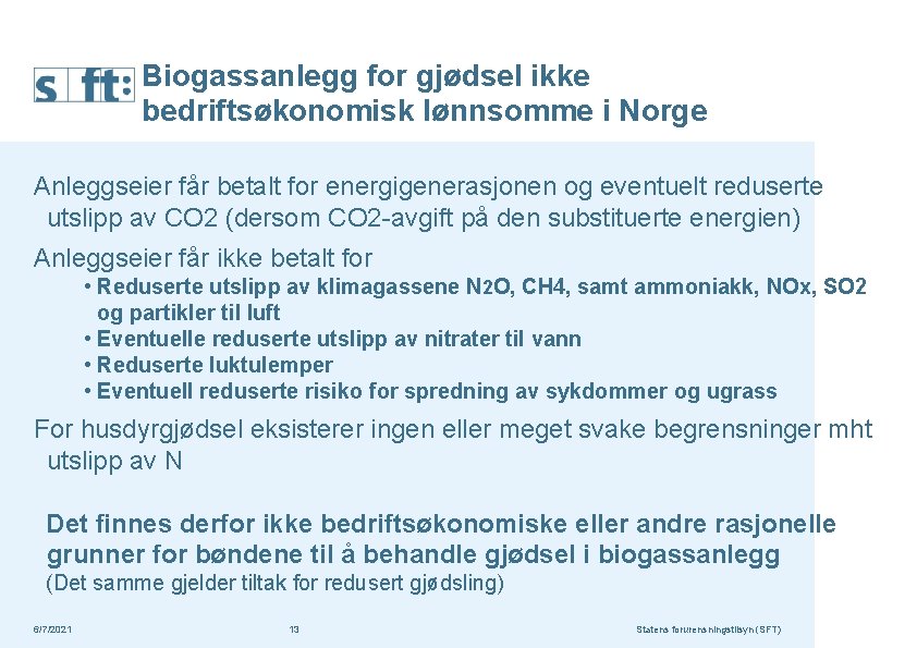 Biogassanlegg for gjødsel ikke bedriftsøkonomisk lønnsomme i Norge Anleggseier får betalt for energigenerasjonen og