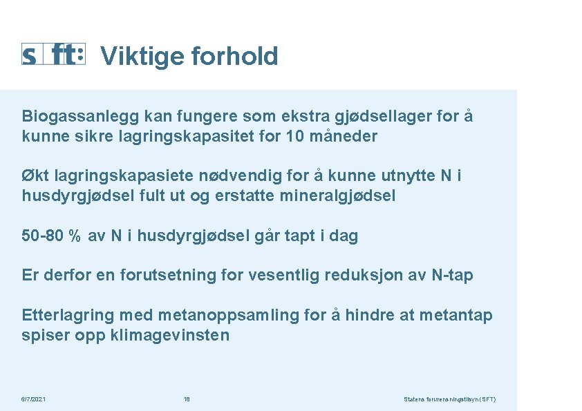 Viktige forhold Biogassanlegg kan fungere som ekstra gjødsellager for å kunne sikre lagringskapasitet for