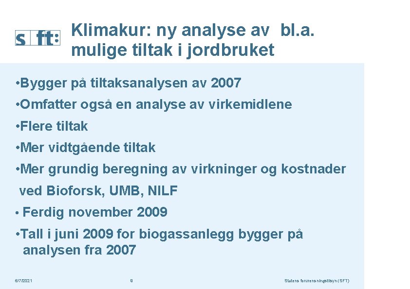 Klimakur: ny analyse av bl. a. mulige tiltak i jordbruket • Bygger på tiltaksanalysen