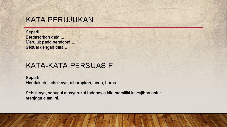 KATA PERUJUKAN Seperti : Berdasarkan data. . . Merujuk pada pendapat. . . Sesuai