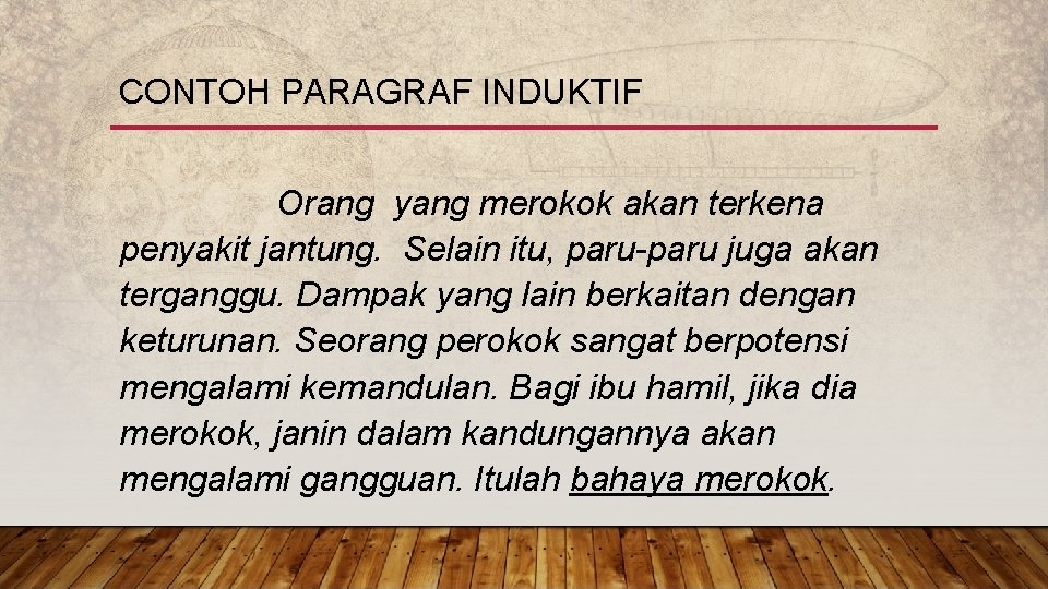 CONTOH PARAGRAF INDUKTIF Orang yang merokok akan terkena penyakit jantung. Selain itu, paru-paru juga