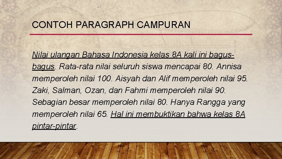 CONTOH PARAGRAPH CAMPURAN Nilai ulangan Bahasa Indonesia kelas 8 A kali ini bagus. Rata-rata