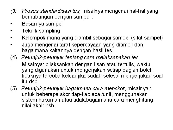 (3) Proses standardisasi tes, misalnya mengenai hal-hal yang berhubungan dengan sampel : • Besarnya (3) Proses standardisasi tes, misalnya mengenai hal-hal yang berhubungan dengan sampel : • Besarnya