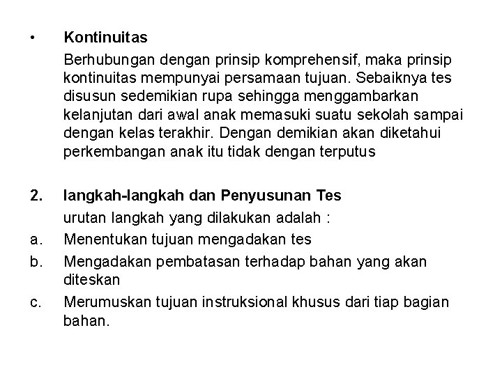 • Kontinuitas Berhubungan dengan prinsip komprehensif, maka prinsip kontinuitas mempunyai persamaan tujuan. Sebaiknya • Kontinuitas Berhubungan dengan prinsip komprehensif, maka prinsip kontinuitas mempunyai persamaan tujuan. Sebaiknya