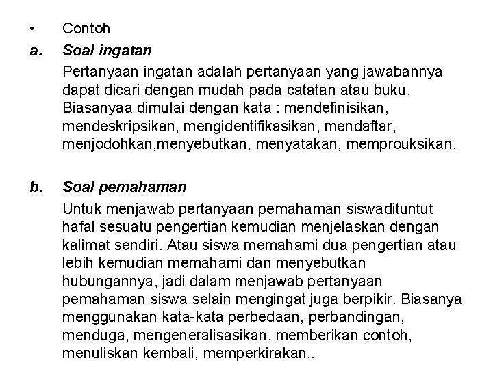 • a. Contoh Soal ingatan Pertanyaan ingatan adalah pertanyaan yang jawabannya dapat dicari • a. Contoh Soal ingatan Pertanyaan ingatan adalah pertanyaan yang jawabannya dapat dicari