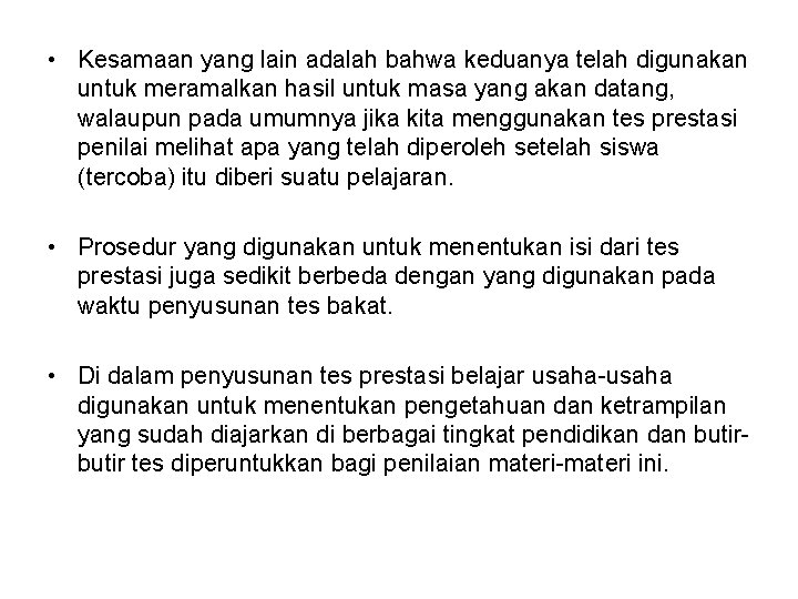 • Kesamaan yang lain adalah bahwa keduanya telah digunakan untuk meramalkan hasil untuk • Kesamaan yang lain adalah bahwa keduanya telah digunakan untuk meramalkan hasil untuk