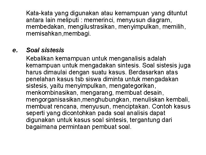 Kata-kata yang digunakan atau kemampuan yang dituntut antara lain meliputi : memerinci, menyusun diagram, Kata-kata yang digunakan atau kemampuan yang dituntut antara lain meliputi : memerinci, menyusun diagram,