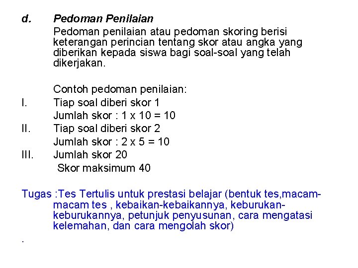 d. II. III. Pedoman Penilaian Pedoman penilaian atau pedoman skoring berisi keterangan perincian tentang d. II. III. Pedoman Penilaian Pedoman penilaian atau pedoman skoring berisi keterangan perincian tentang